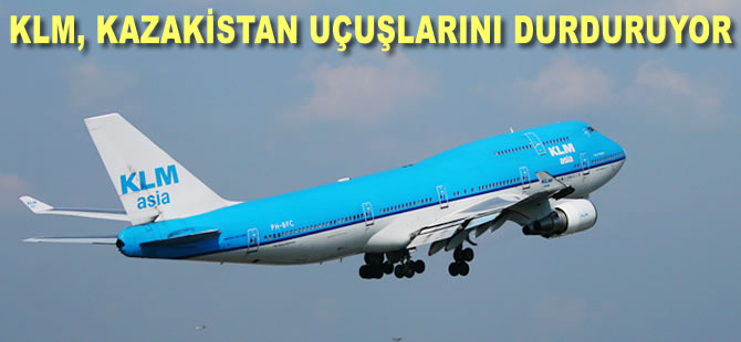 KLM, Kazakistan uçuşlarını durduruyor