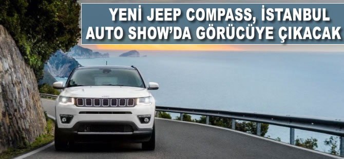 Yeni Jeep Compass İstanbul Autoshow'da görücüye çıkıyor