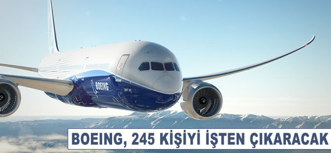 Boeing, 245 kişiyi işten çıkaracak