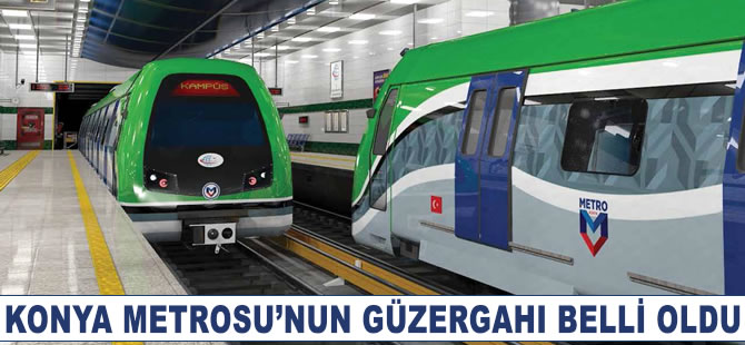 Konya Metrosu'nun güzergahı belli oldu