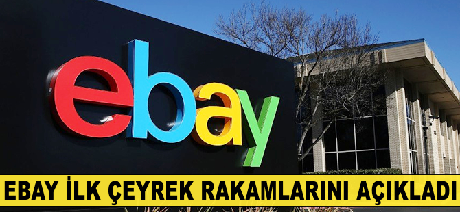 eBay ilk çeyrek rakamlarını açıkladı