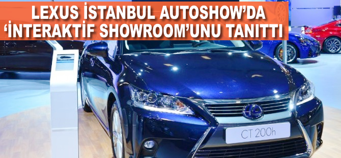 Lexus İstanbul Autoshow'da 'İnteraktif Showroom'unu tanıttı