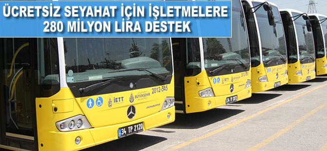 Ücretsiz seyahat için işletmelere 280 milyon lira destek