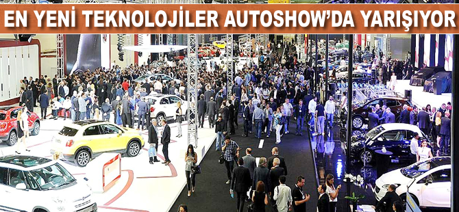 En yeni teknolojiler Autoshow'da yarışıyor