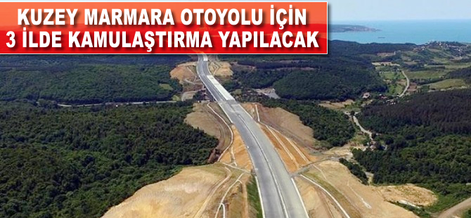 Kuzey Marmara Otoyolu için 3 ilde acil kamulaştırma yapılacak
