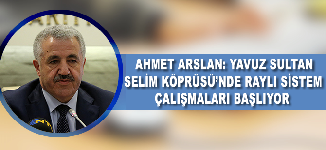 Yavuz Sultan Selim Köprüsü üzerinde raylı sistem için çalışmalar başlıyor