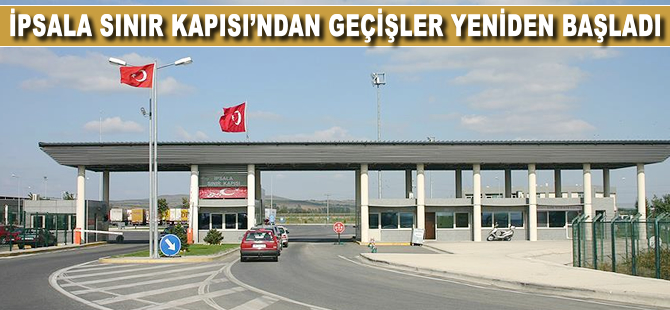 İpsala Sınır Kapısı'ndan geçişler başladı