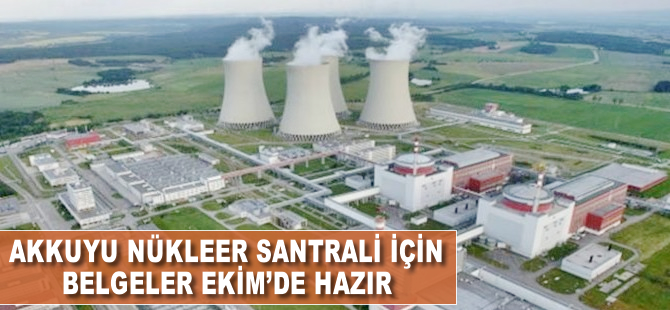 Akkuyu için belgeler Ekim'de hazır