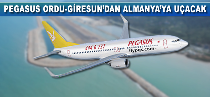 Pegasus, Ordu-Giresun - Almanya seferlerine başlıyor