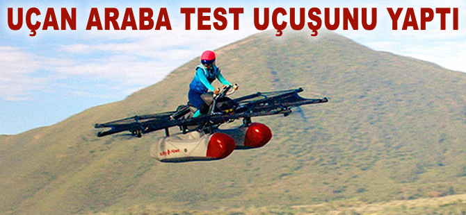 Uçan araba test uçuşunu yaptı