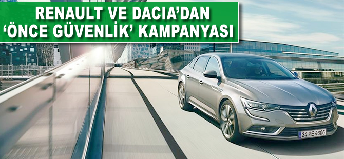 Renault ve Dacia'da "Önce Güvenlik Kampanyası"