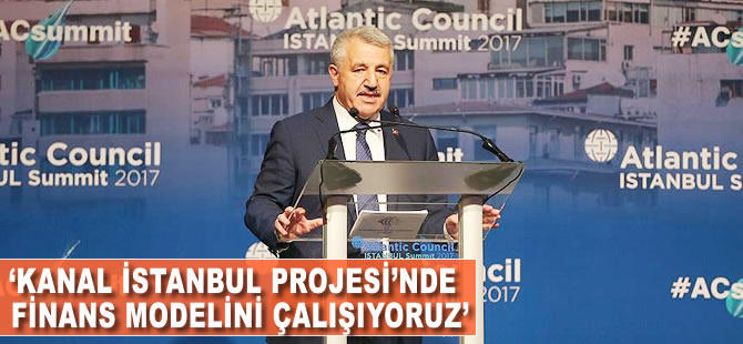 Ahmet Arslan: Kanal İstanbul Projesi'nde finans modelini çalışıyoruz