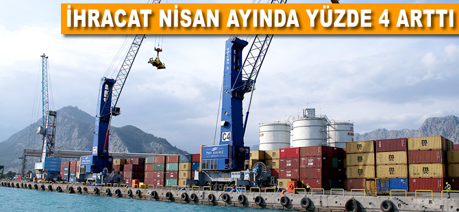 Nisanda ihracat yüzde 4 arttı