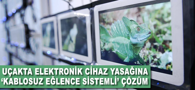 Uçakta elektronik cihaz yasağına 'kablosuz eğlence sistemli' çözüm