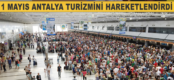 Antalya turizminde 1 Mayıs ve Mayıs Bayramı bereketi