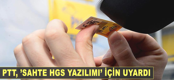 PTT'den 'sahte HGS yazılımı' uyarısı
