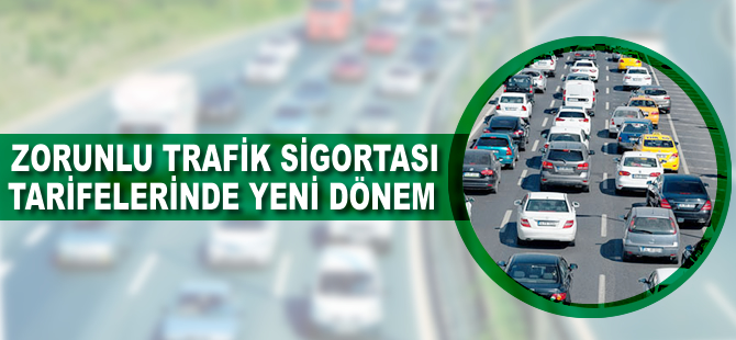 Zorunlu trafik sigortası tarifelerinde yeni dönem