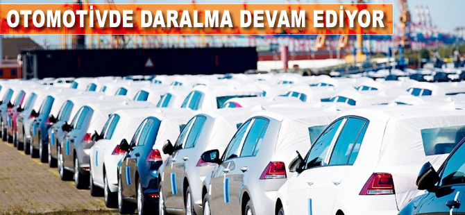 Otomotivde daralma devam ediyor